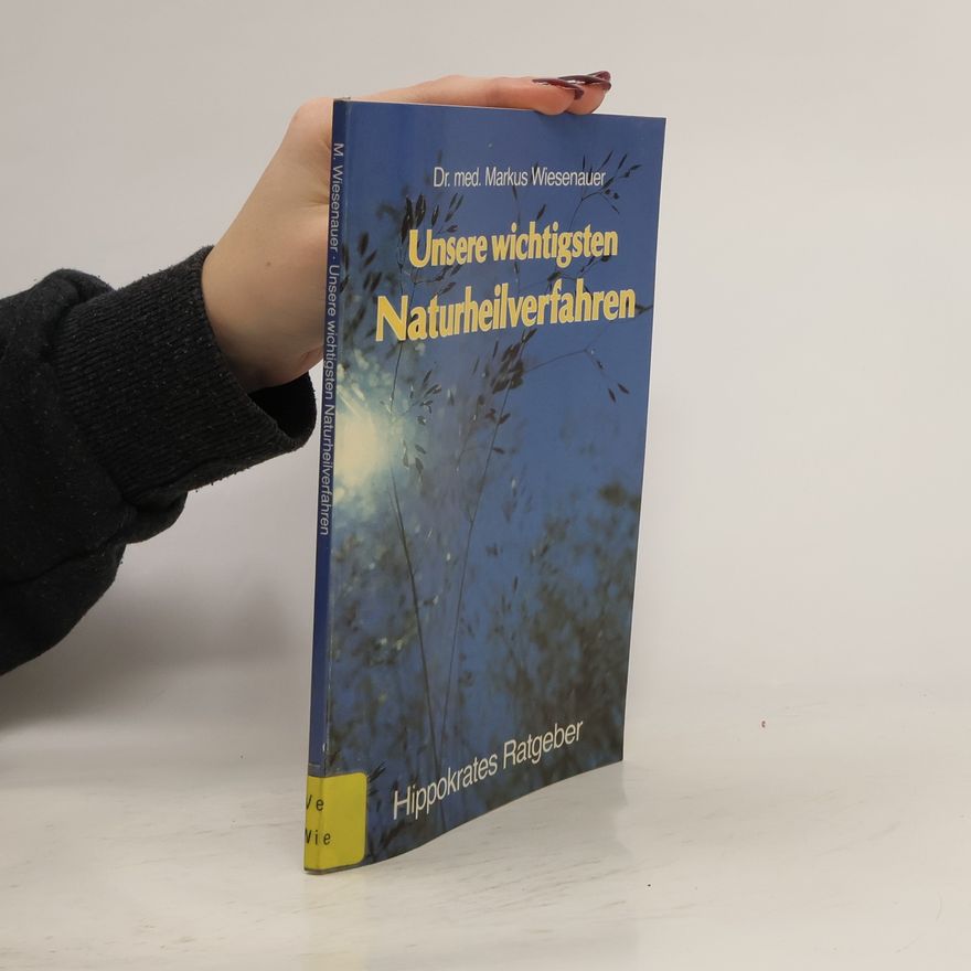Markus Wiesenauer Unsere wichtigsten Naturheilverfahren