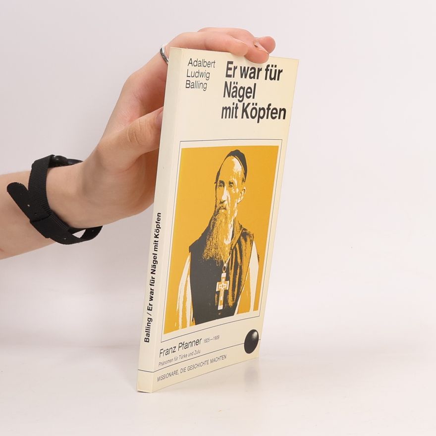 Adalbert Ludwig Balling Er war für Nägel mit Köpfen