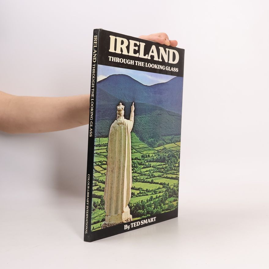 Ted Smart Ireland. Through the Looking Glass