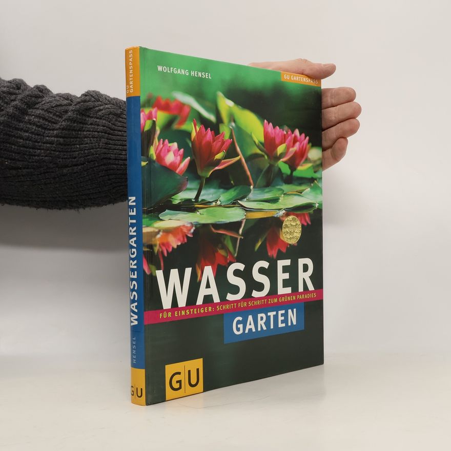 Wolfgang Hensel Wasser-Garten für Einsteiger