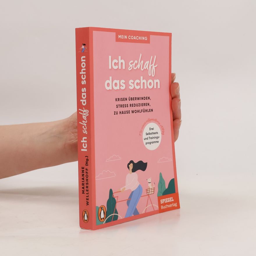 Marianne Wellershoff Ich schaff das schon - - Krisen überwinden, Stress reduzieren, zu Hause wohlfühlen -