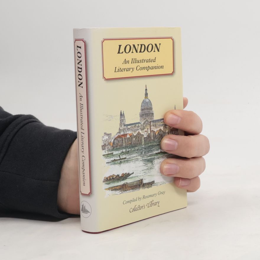 Rosemary Gray London: An Illustrated Literary Companion