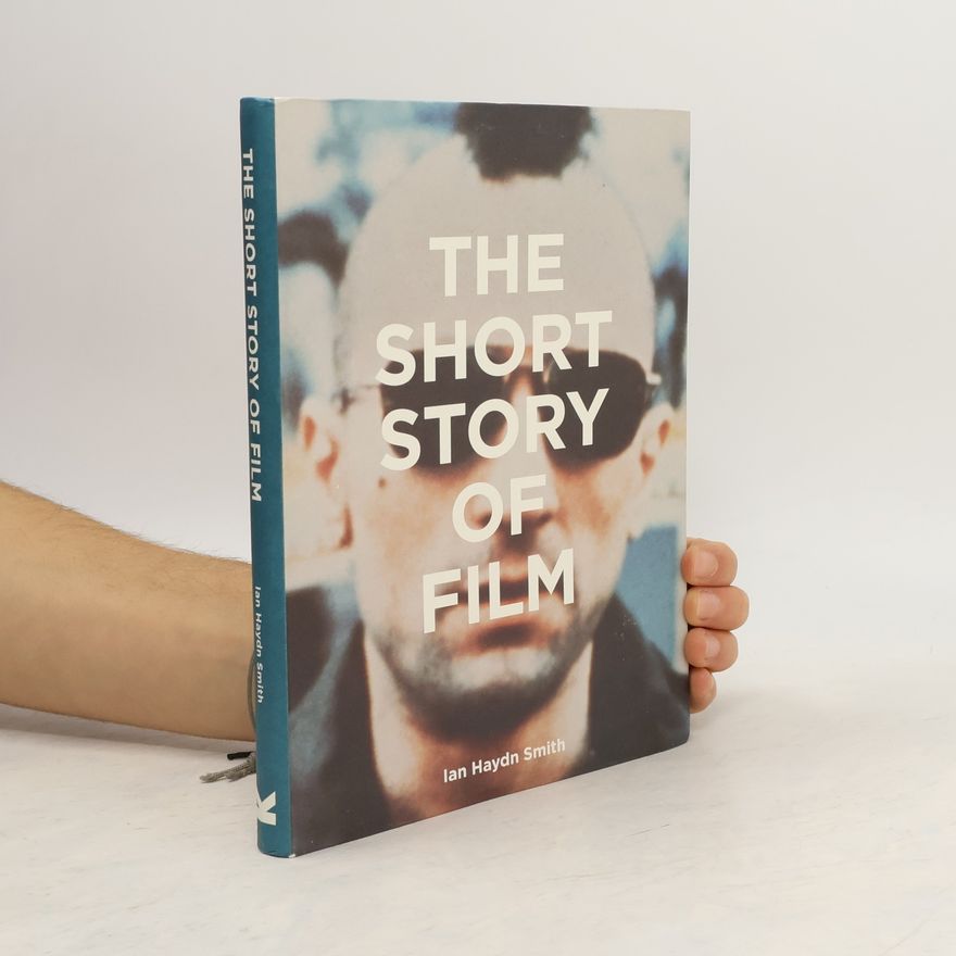 Ian Haydn Smith The Short Story of Film