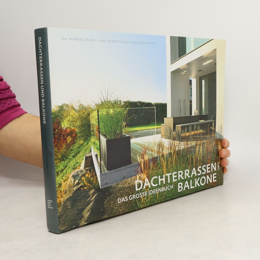 Helmut Reinelt Garten- und Ideenbücher BJVV: Dachterrassen und Balkone