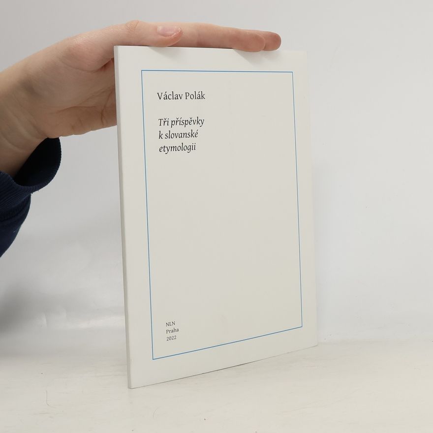 Václav Polák Tři příspěvky k slovanské etymologii