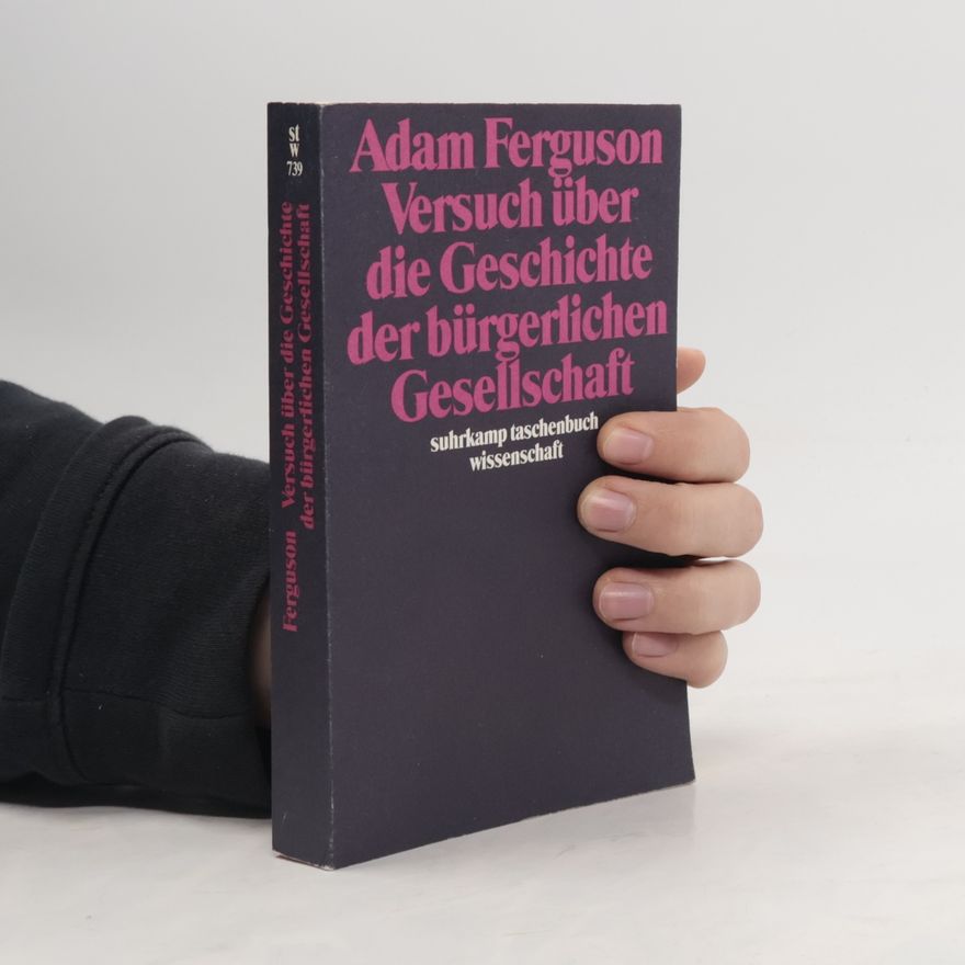 Adam Ferguson Versuch über die Geschichte der bürgerlichen Gesellschaft