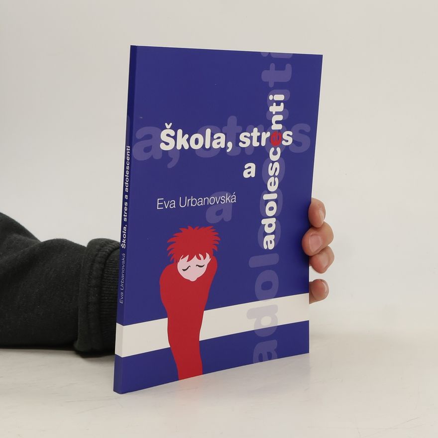 Eva Urbanovská Škola, stres a adolescenti