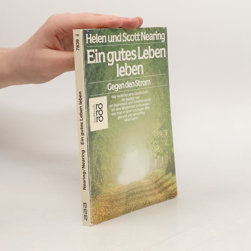 Scott Nearing Ein gutes Leben leben - Gegen den Strom