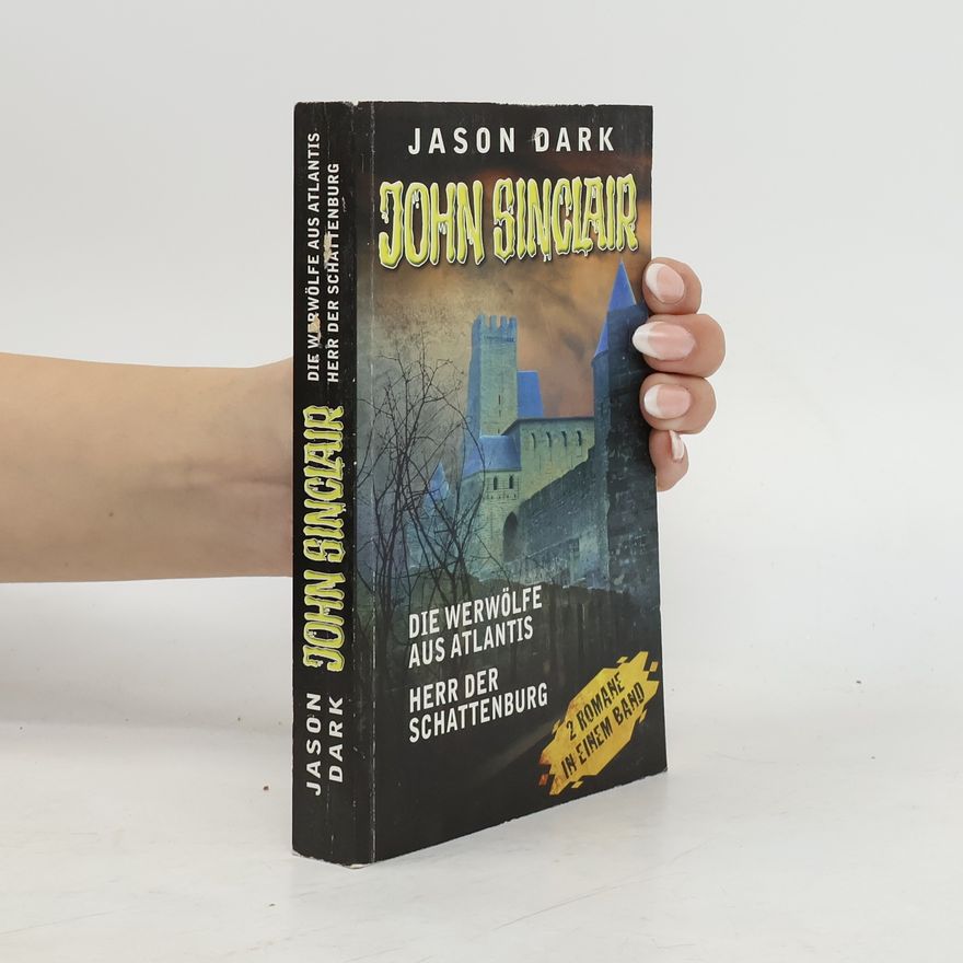Jason Dark John Sinclair. Die Werwölfe aus Atlantis. Herr der Schattenburg