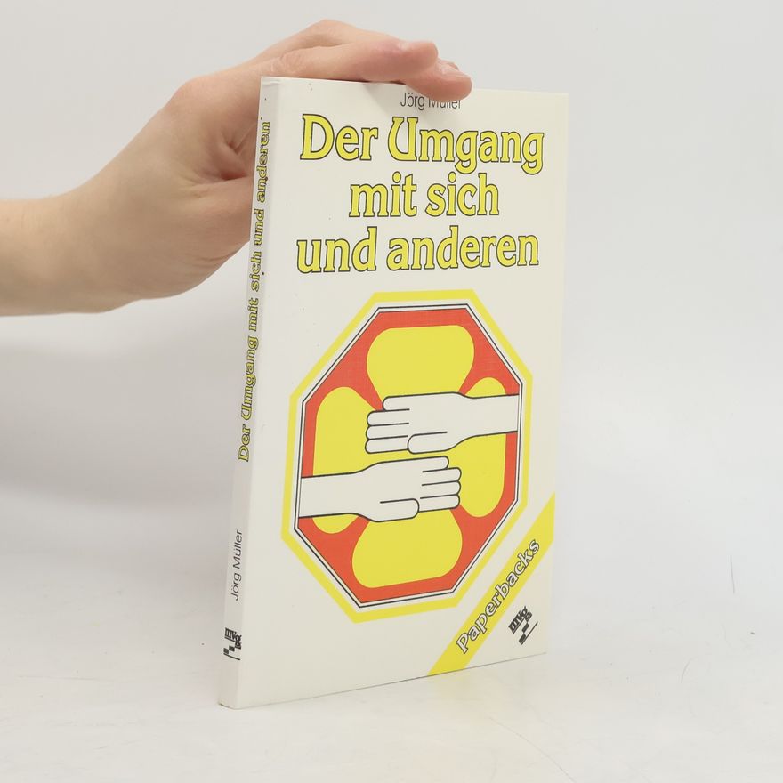 Jürg Müller Der Umgang mit sich und anderen