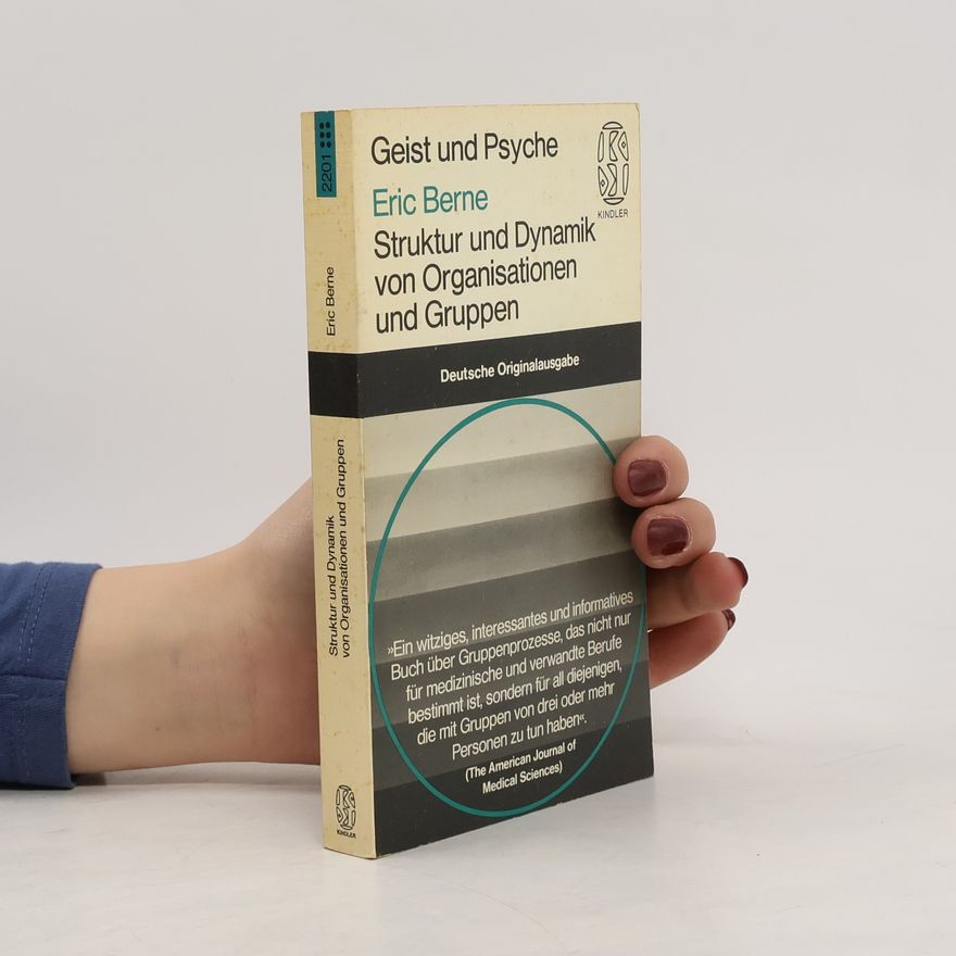 Eric Berne Struktur und Dynamik von Organisationen und Gruppen - Deutsche Originalausgabe