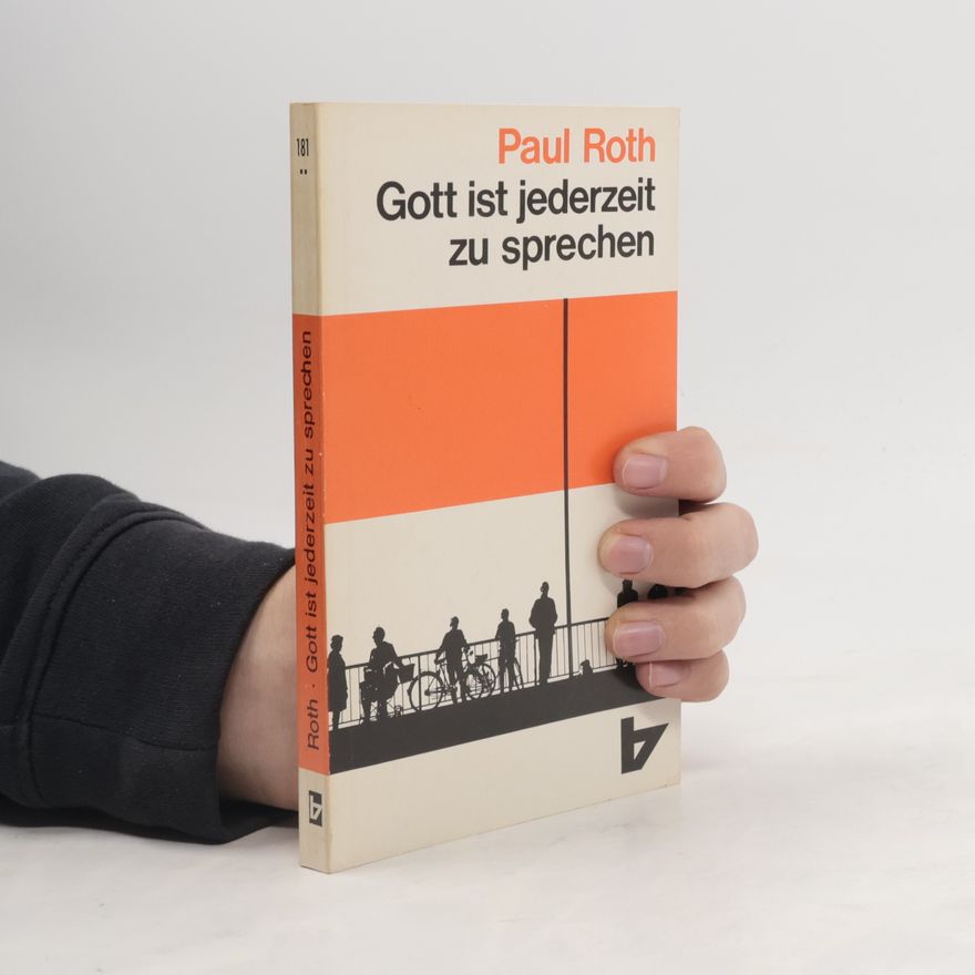 Paul Roth Gott ist jederzeit zu sprechen