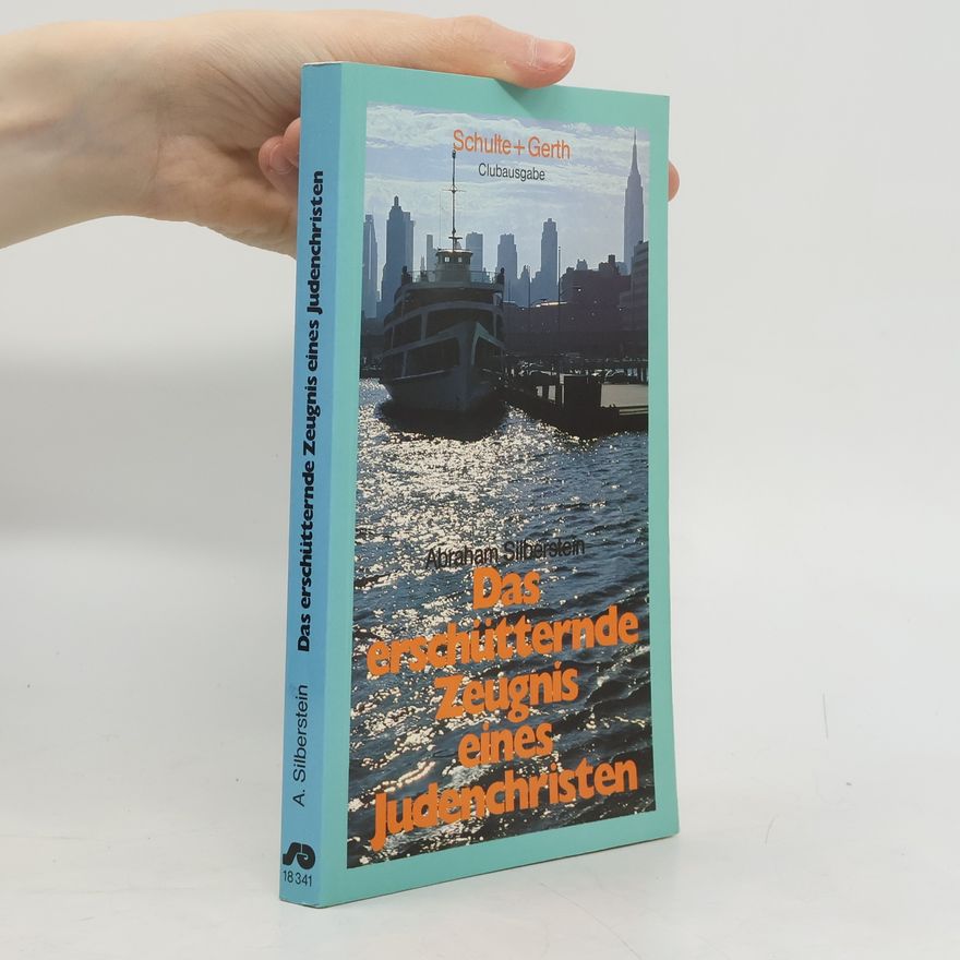 Abraham Silberstein Das erschütternde Zeugnis eines Judenchristen - Clubausgabe
