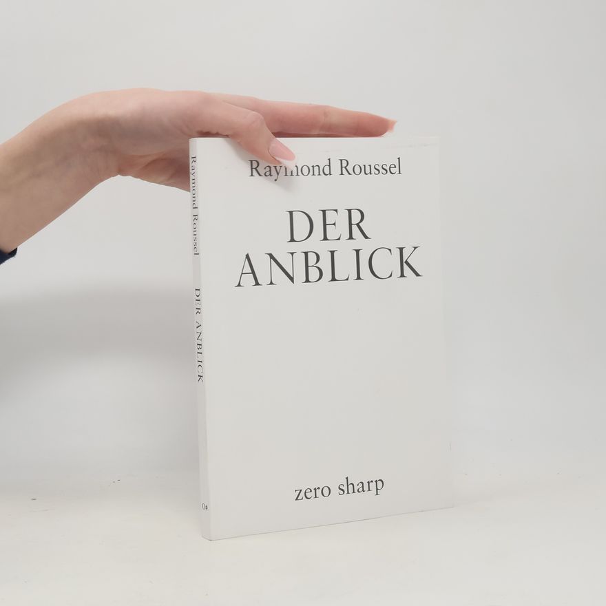 Raymond Roussel Der Anblick