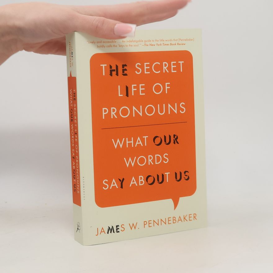 James W. Pennebaker The Secret Life of Pronouns: What Our Words Say about Us