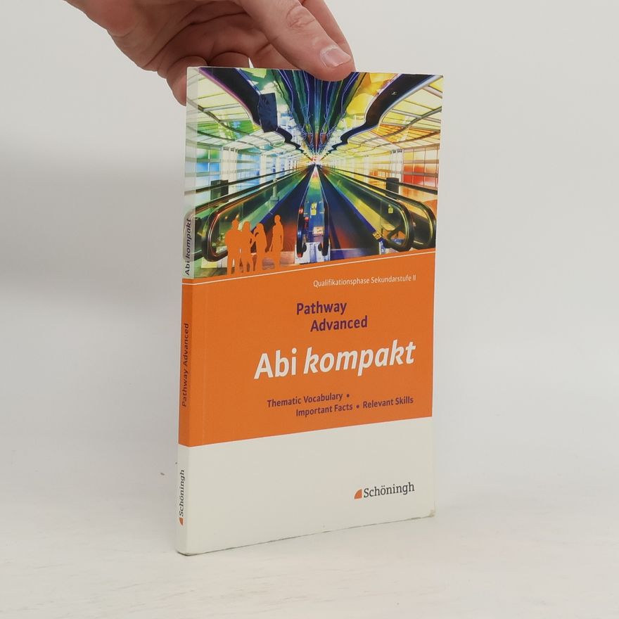 Birgit Schmidt-Grob Pathway Advanced. Abi kompakt. Lese- und Arbeitsbuch Englisch für die Qualifikationsphase der gymnasialen Oberstufe