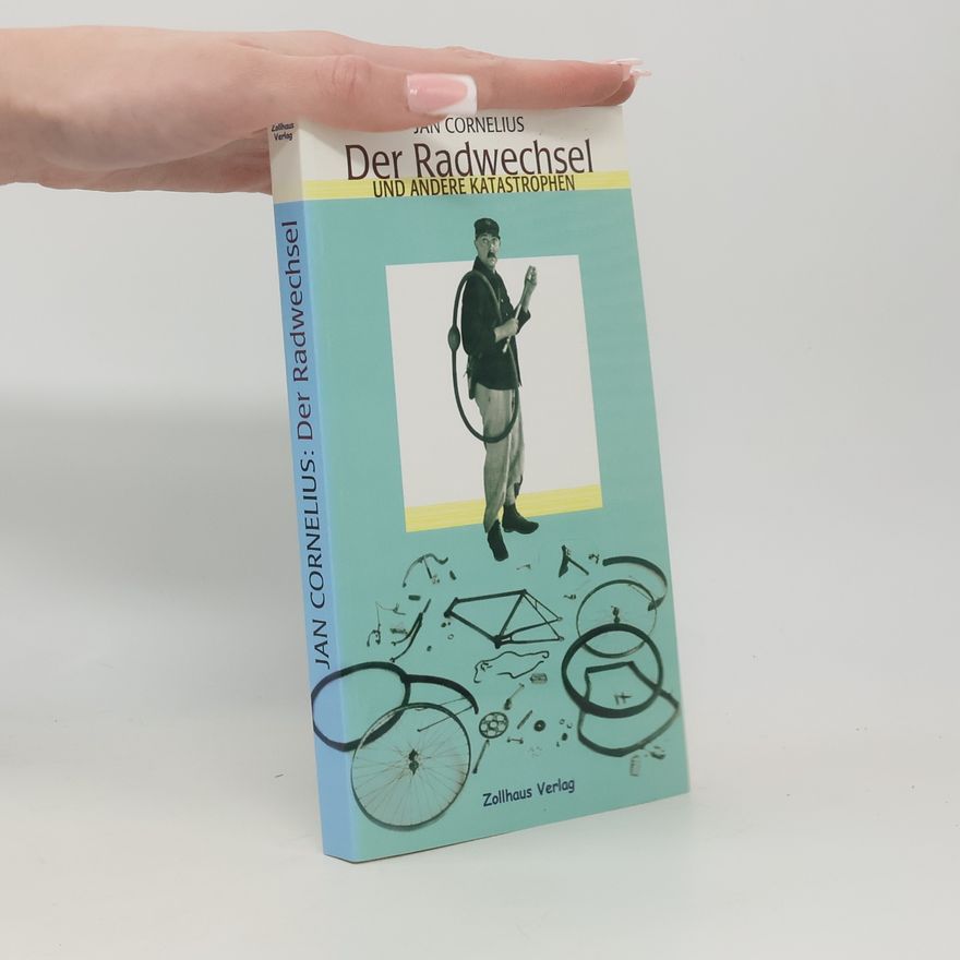 Jan Cornelius Der Radwechsel und andere Katastrophen