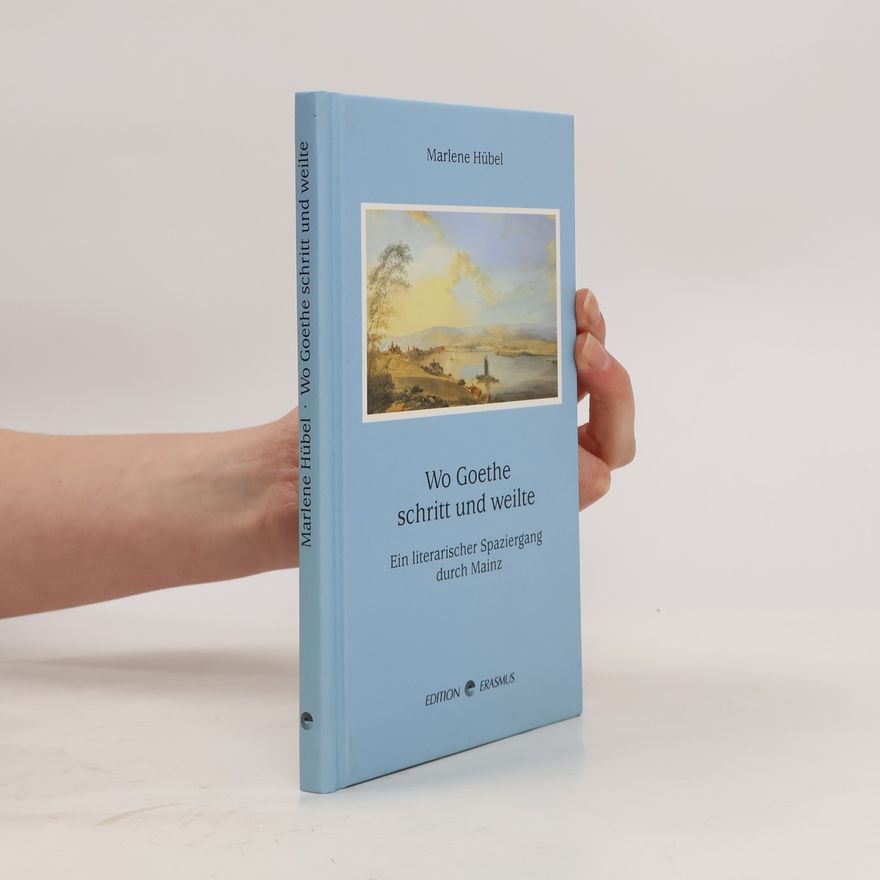 Marlene Hübel Wo Goethe schritt und weilte