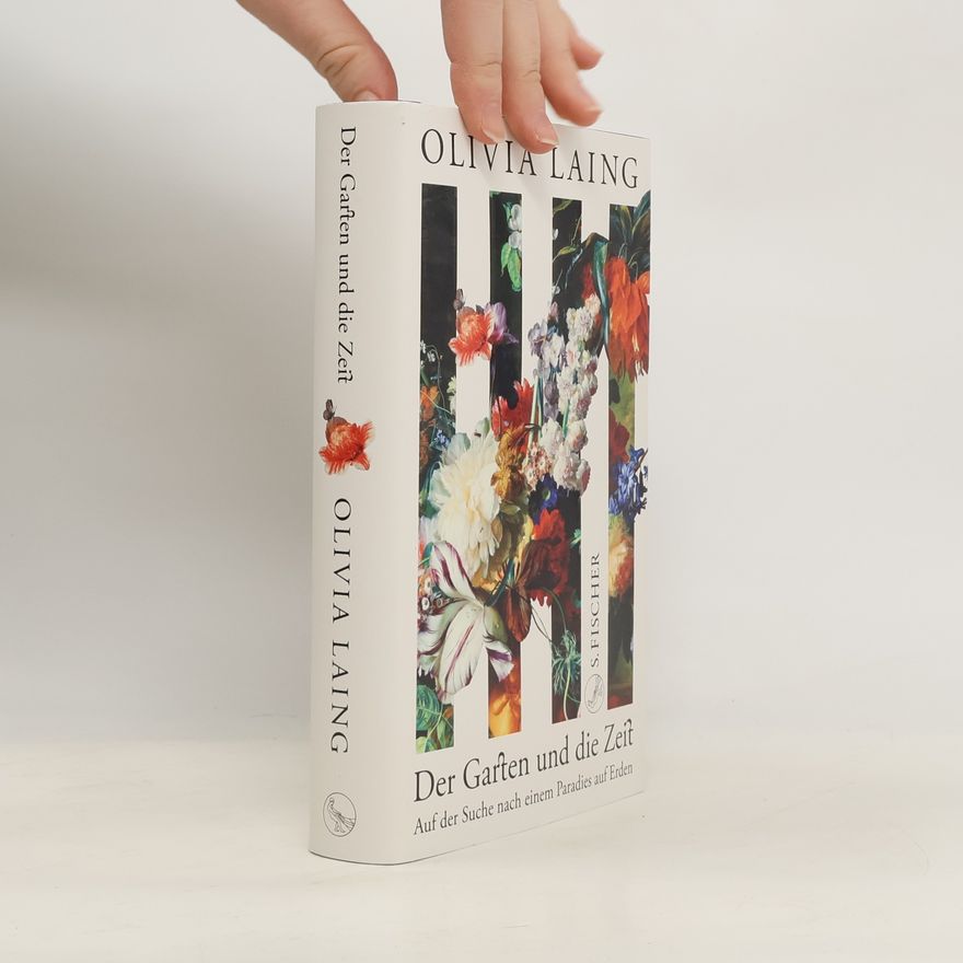 Olivia Laing Der Garten und die Zeit