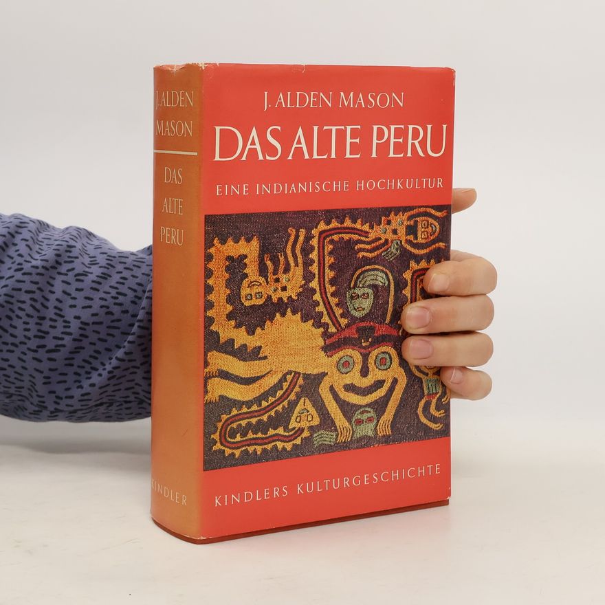 J. Alden Mason Das Alte Peru. Eine Indianische Hochkultur