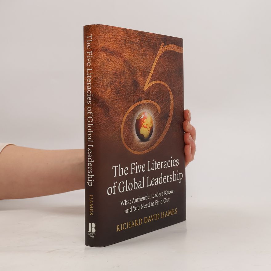 Richard David Hames The Five Literacies of Global Leadership