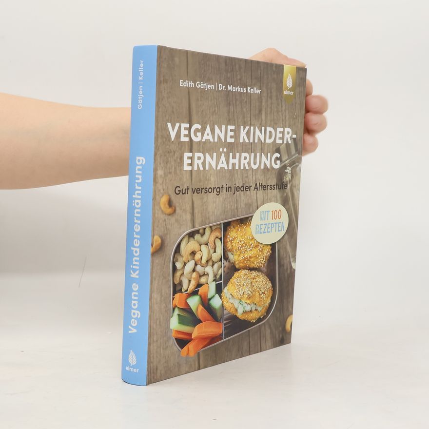 Edith Gätjen Vegane Kinderernährung. Gut versorgt in jeder Altersstufe. Mit über 100 Rezepten