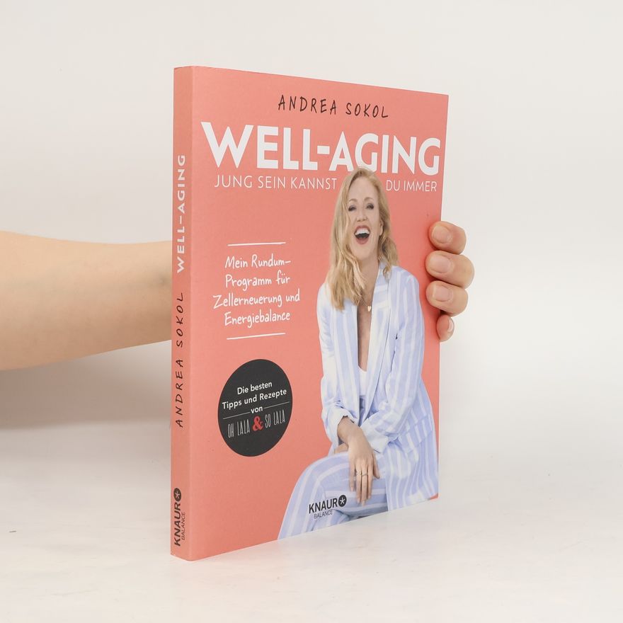 Andrea Sokol Well-Aging - jung sein kannst du immer