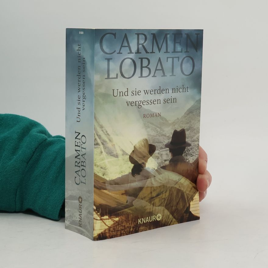 Carmen Lobato Und sie werden nicht vergessen sein