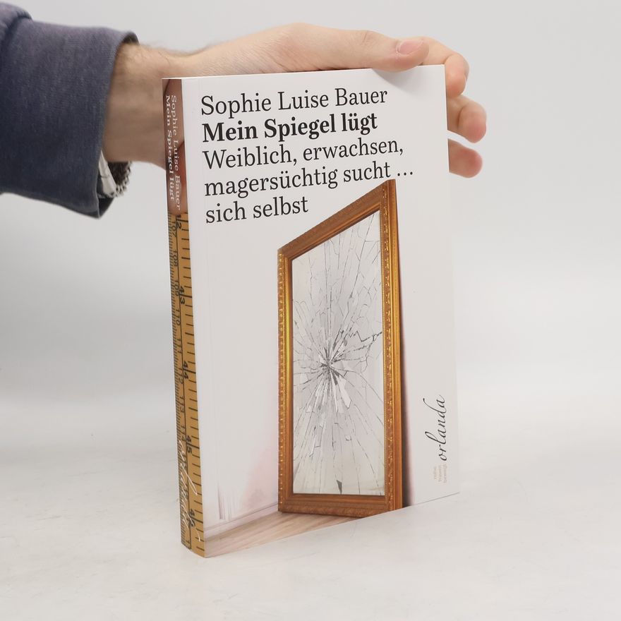 Sophie Luise Bauer Mein Spiegel lügt