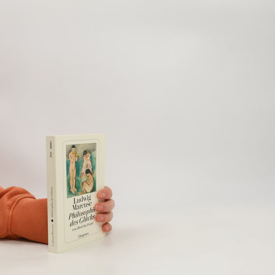 Ludwig Marcuse Philosophie des Glücks