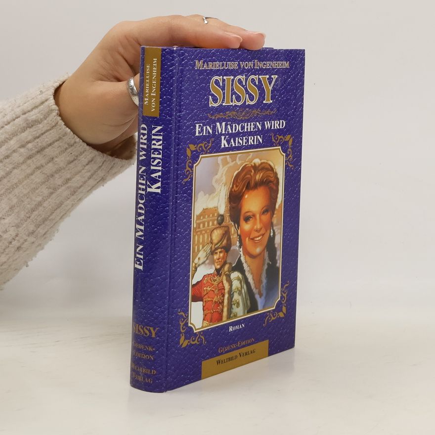 Maireluise von Ingenheim Sissy: Ein Madchen wird Kaiserin