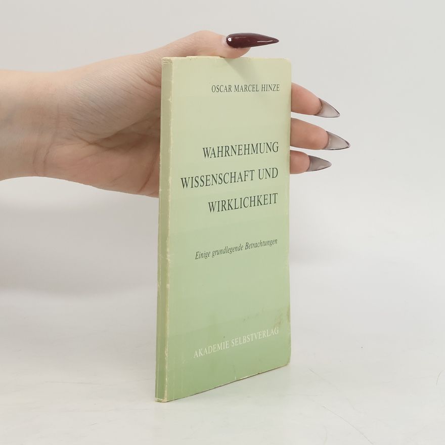 Oscar Marcel Hinze Wahrnehmung Wissenschaft und Wirklichkeit