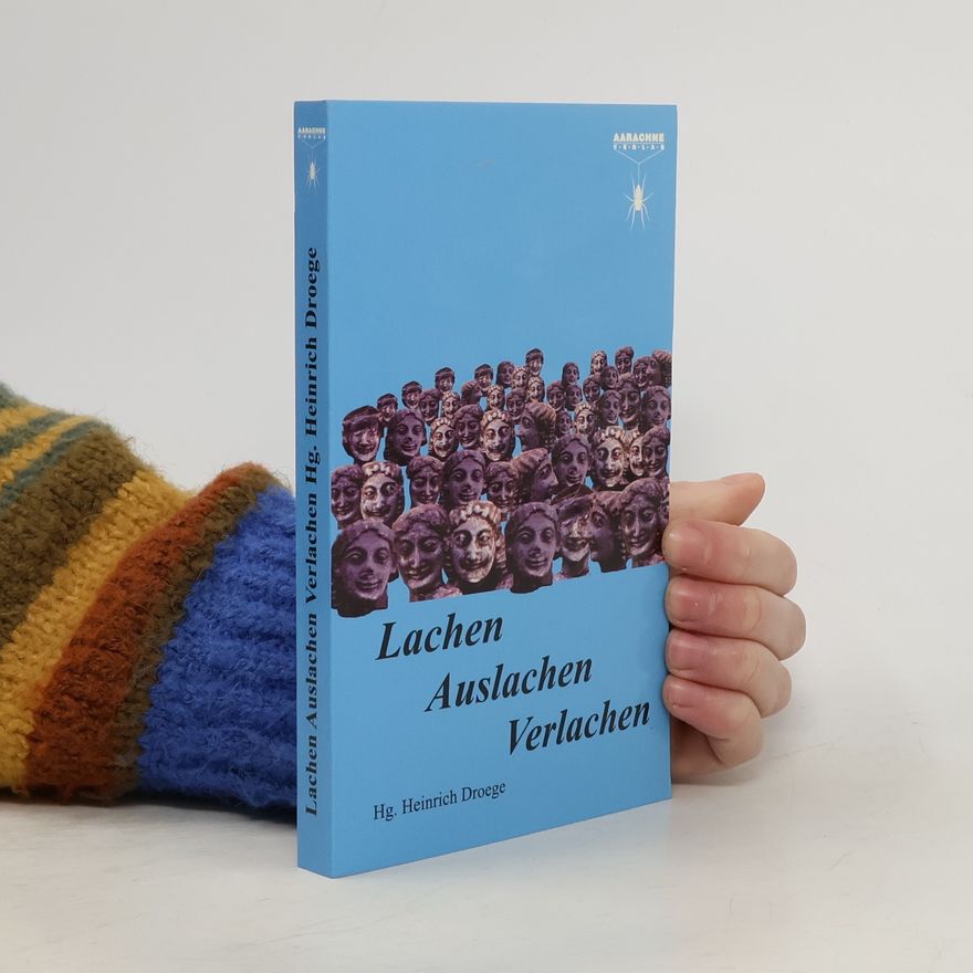 Heinrich Droege Lachen, Auslachen, Verlachen