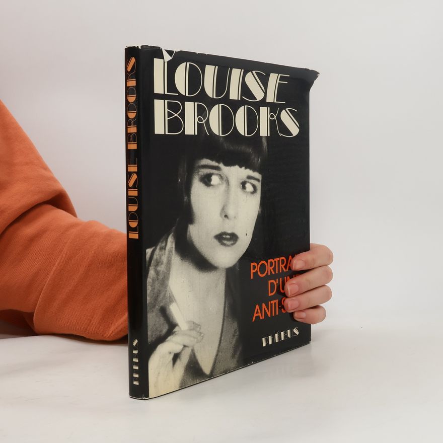 Kolektiv autorů Louise Brooks, portrait d'une anti-star