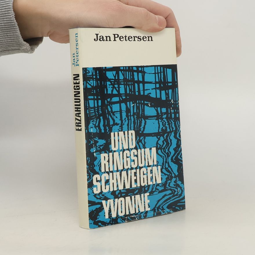Jan Petersen Und ringsum Schweigen. Yvonne