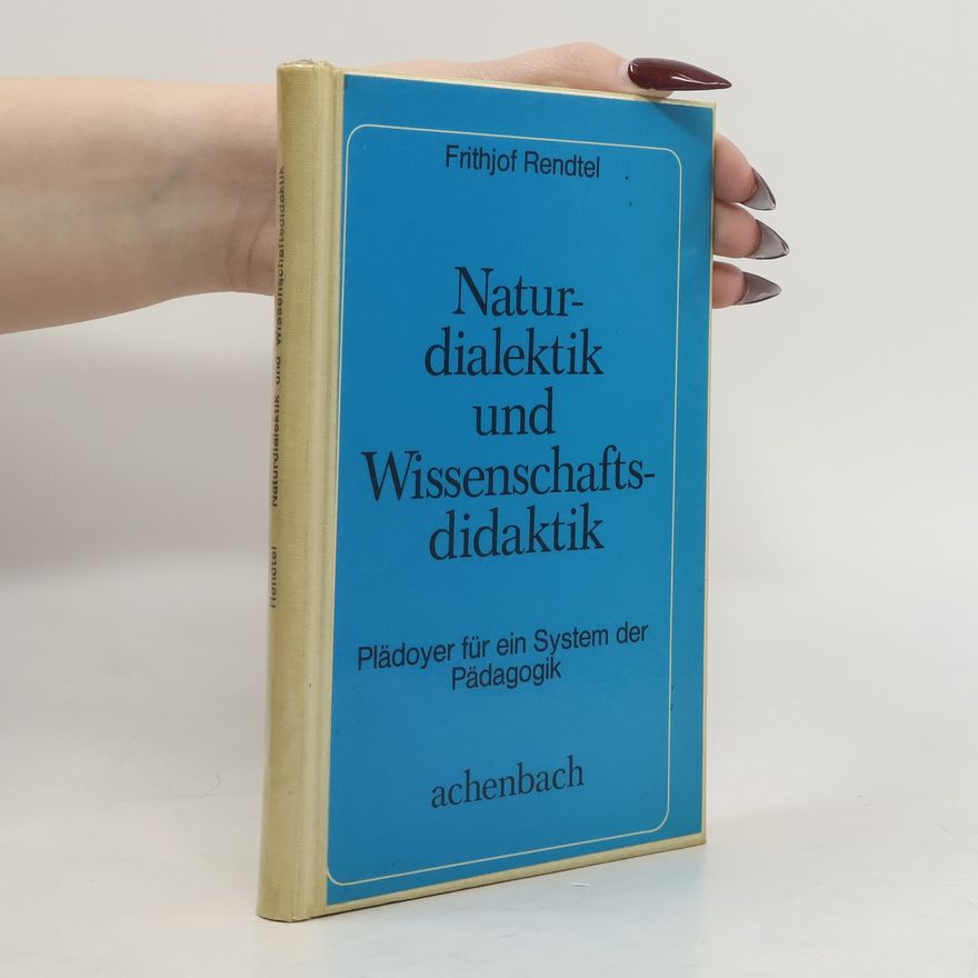Frithjof Rendtel Theorie + Kritik - 9: Naturdialektik und Wissenschaftsdidaktik