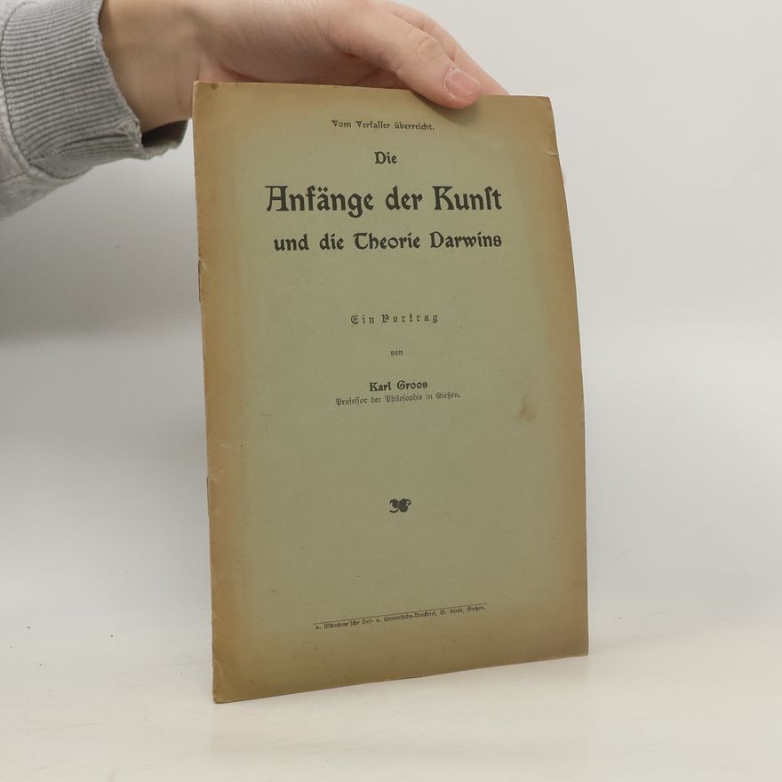 Karl Groos Die Anfänge der Kunst und die Theorie Darwins
