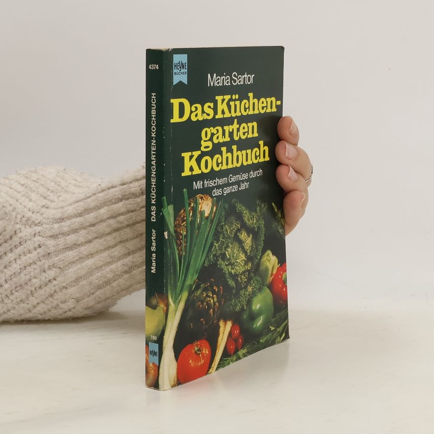 Maria Sartor Das Küchengarten-Kochbuch