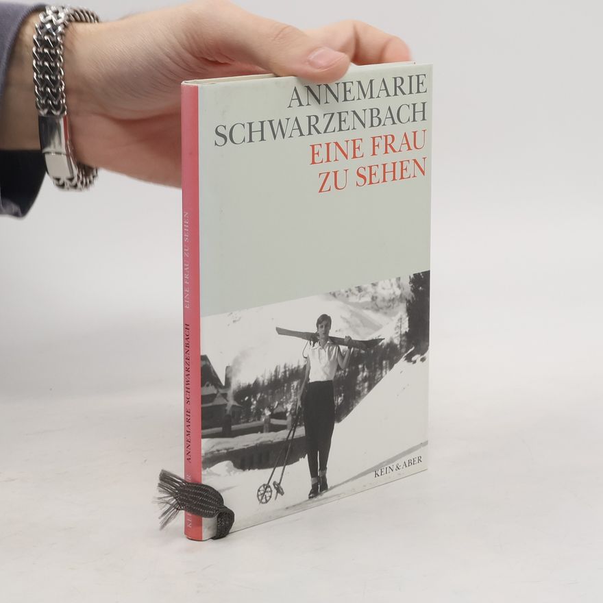 Annemarie Schwarzenbach Eine Frau zu sehen