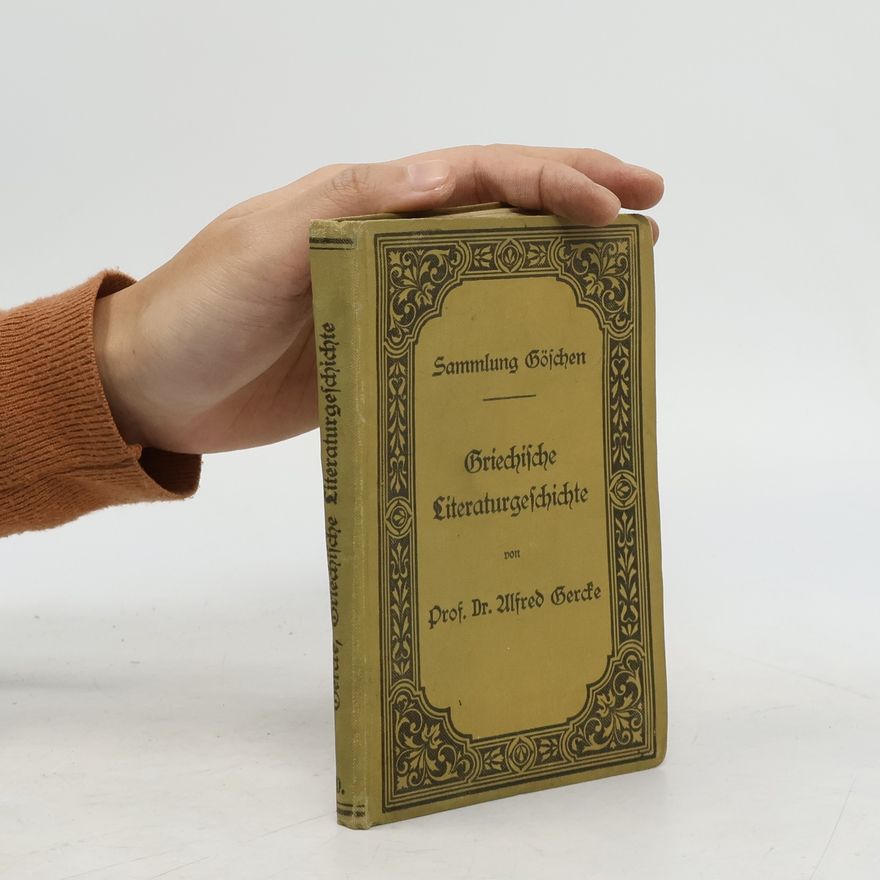 Alfred Gercke Sammlung Göschen 70. Griechische Literaturgeschichte