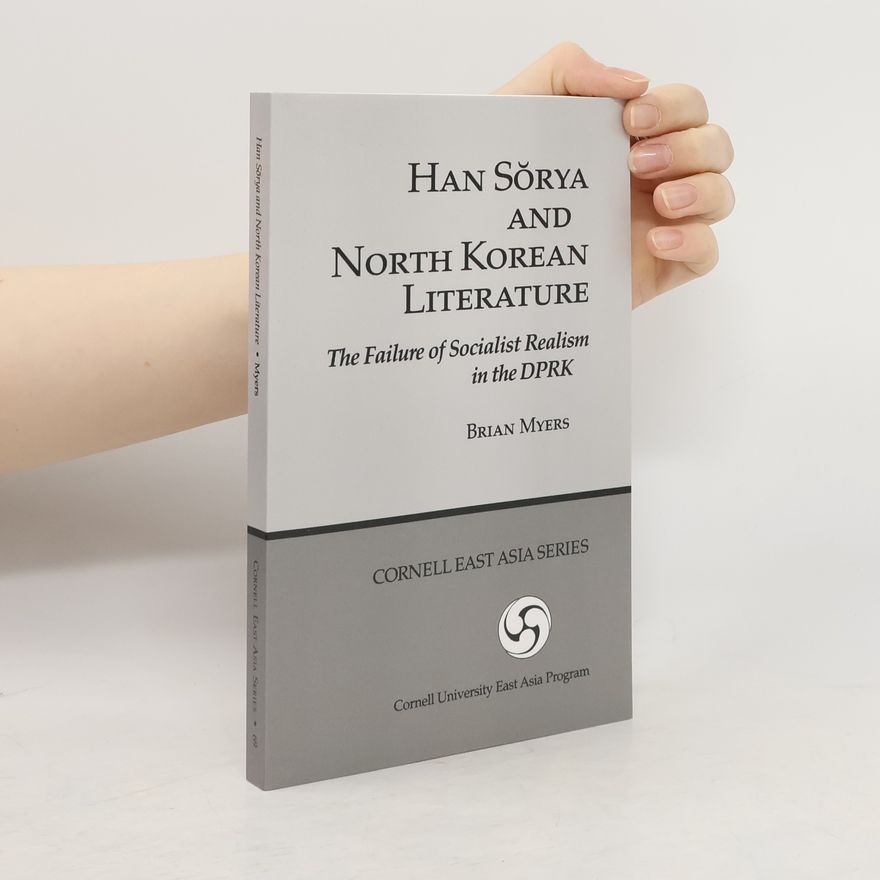 Brian Myers Han Sŭrya and North Korean Literature