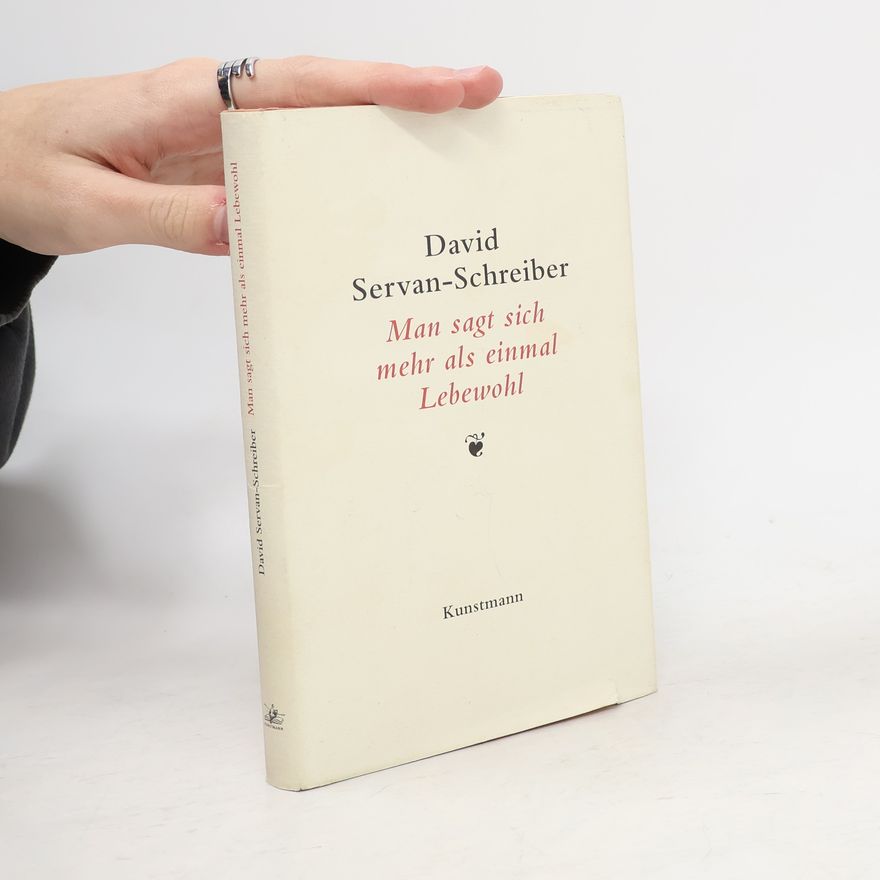 David Servan Schreiber Man sagt sich mehr als einmal Lebewohl