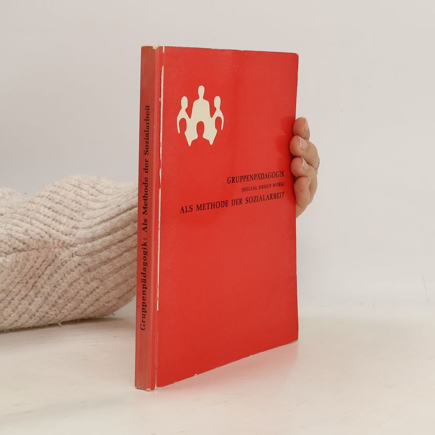 Various authors Gruppenpädagogik Als Methode der Sozialarbeit