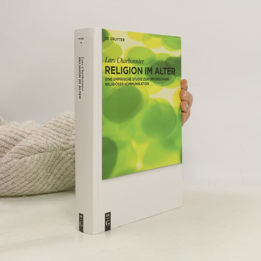 Lars Charbonnier Praktische Theologie im Wissenschaftsdiskurs - 14: Religion im Alter