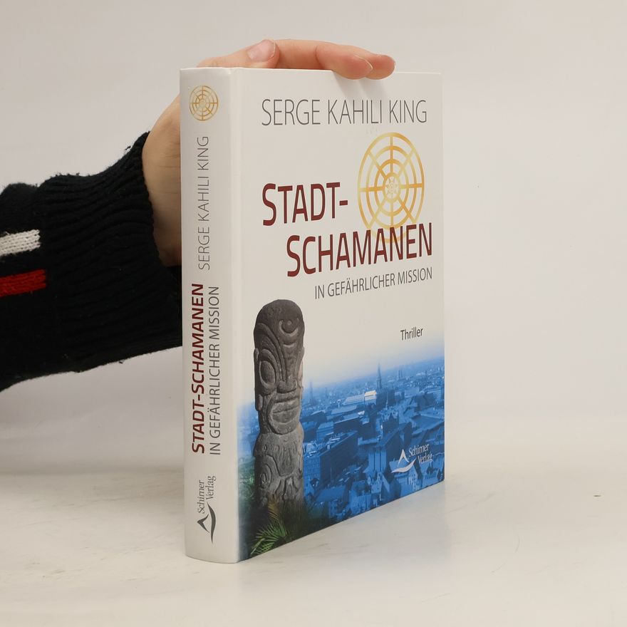 Serge Kahili King Stadt-Schamanen in gefährlicher Mission