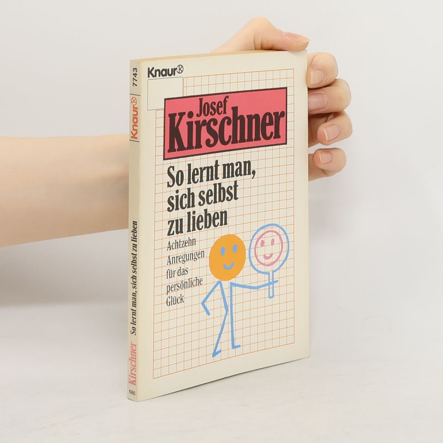 Josef Kirschner So lernt man, sich selbst zu lieben