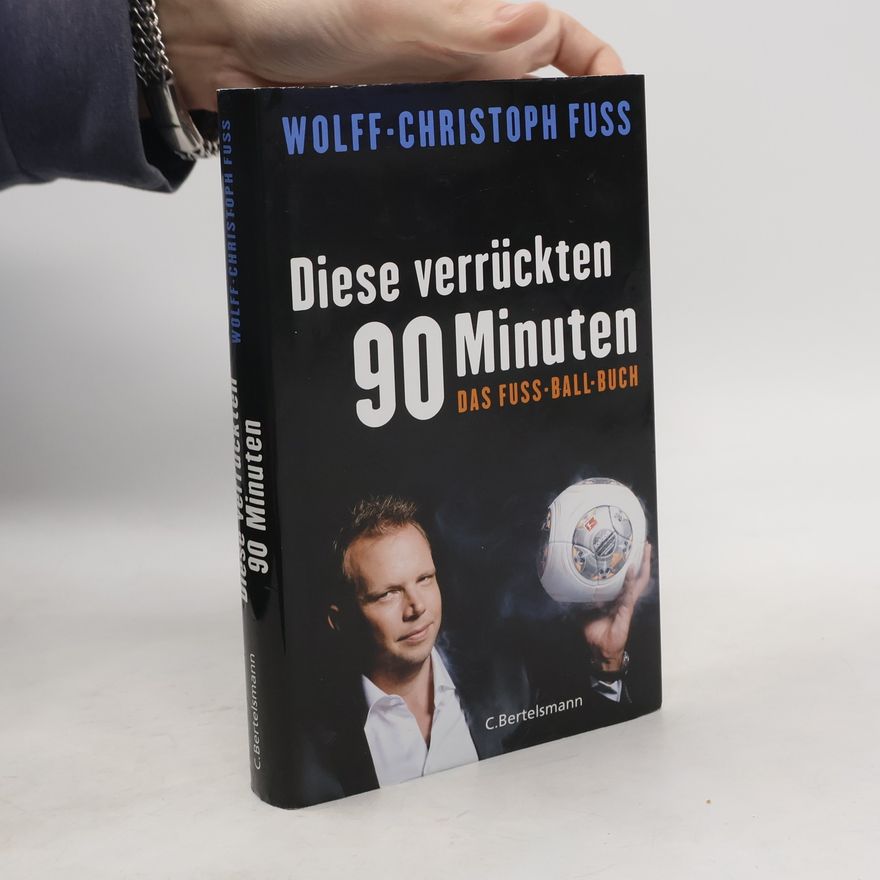 Christoph Wolff Diese verrückten 90 Minuten