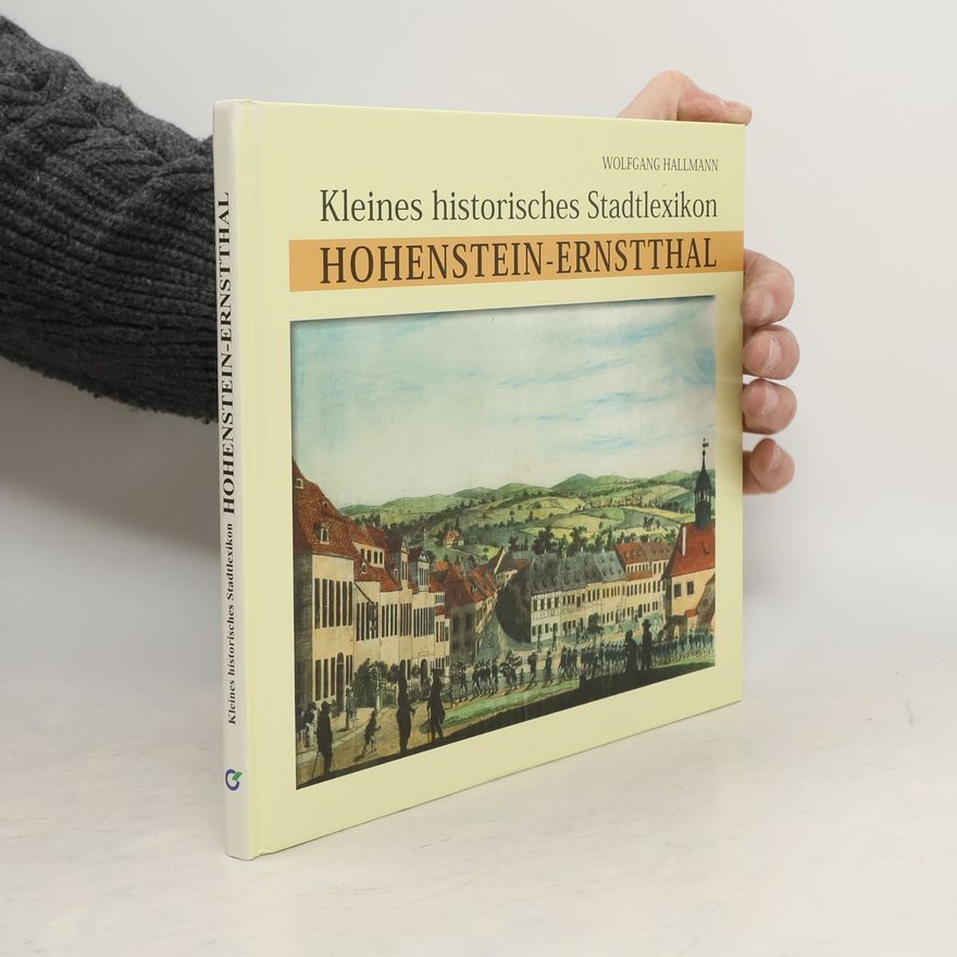 Wolfgang Hallmann Kleines historisches Stadtlexikon Hohenstein-Ernstthal