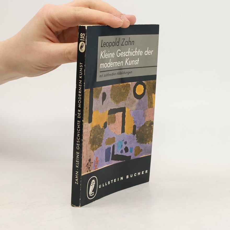Leopold Zahn Kleine Geschichte der modernen Kunst