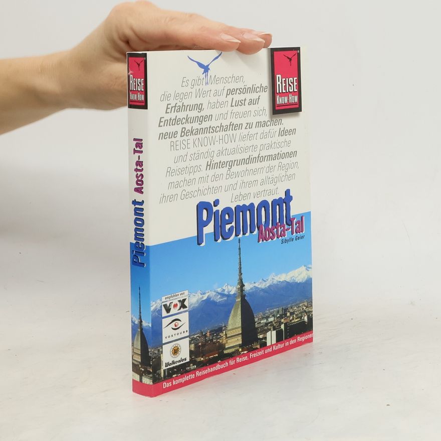 Sibylle Geier Piemont und Aostatal Das komplette Reisehandbuch fuer Reise, Freizeit und Kultur in den Regionen Nordwestitaliens. Gesamttitel